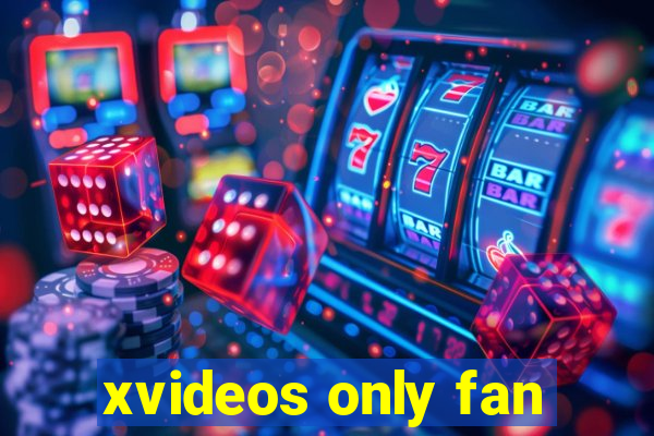 xvideos only fan